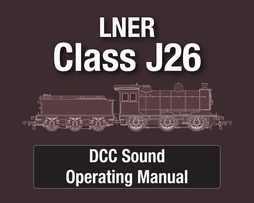 LNER Class J26 DCC Sound Operating Manual